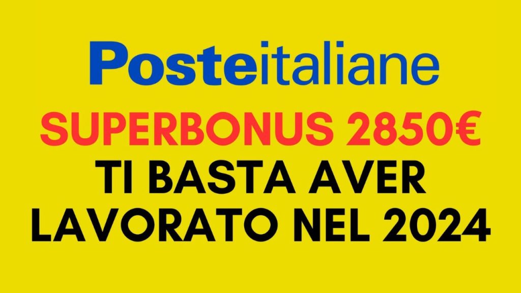 Poste Italiane annuncia il suo Superbonus: ti danno 2850€ se hai lavorato nel 2024 | Prendi il libretto e porti a casa